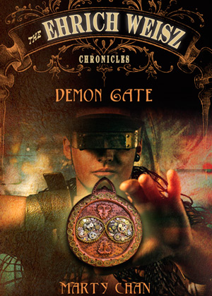 Ehrich Weisz Chronicles: Demon Gate by Marty Chan